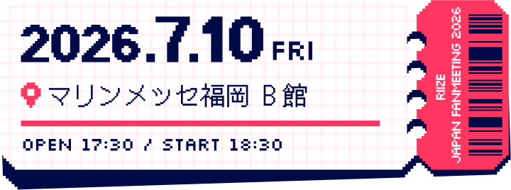 2026.7.10(FRI) マリンメッセ福岡 B館 OPEN:17:30/START:18:30